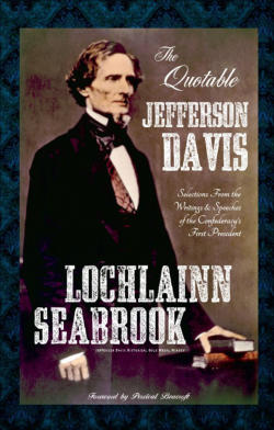 "The Quotable Jefferson Davis" from Sea Raven Press (hardcover)