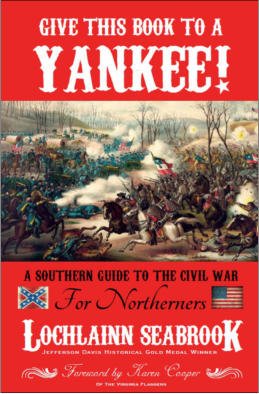 "Give This Book to a Yankee!  A Southern Guide to the Civil War for Northerners" from Sea Raven Press (paperback)