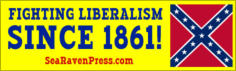 “FIGHTING LIBERALISM SINCE 1861!”