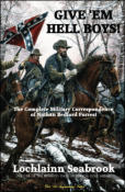 Give 'Em Hell Boys!  The Complete Military Correspondence of Nathan Bedford Forrest (paperback)