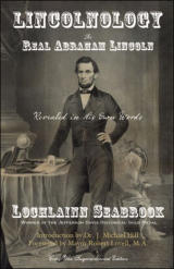 "Lincolnology: The Real Abraham Lincoln Revealed In His Own Words" from Sea Raven Press (paperback)