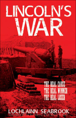 "Lincoln's War: The Real Cause, the Real Winner, the Real Loser," from Sea Raven Press (paperback)
