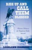"Rise Up and Call Them Blessed: Victorian Tributes to the Confederate Soldier, 1861-1901" from Sea Raven Press (paperback)