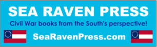 “SEA RAVEN PRESS - CIVIL WAR BOOKS FROM THE SOUTH’S PERSPECTIVE”