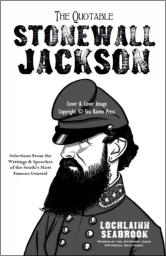 "The Quotable Stonewall Jackson" from Sea Raven Press (paperback)