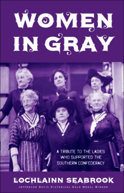 "Women In Gray: A Tribute to the Ladies Who Supported the Southern Confederacy" from Sea Raven Press (paperback)