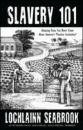 alt="The front cover of Lochlainn Seabrook's book Slavery 101"