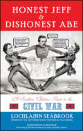 alt="The front cover of Lochlainn Seabrook's book Honest Jeff and Dishonest Abe: A Southern Children's Guide to the Civil War"