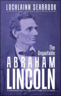 alt="The front cover of Lochlainn Seabrook's book The Unquotable Abrahan Lincoln"