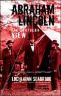 alt="The front cover of Lochlainn Seabrook's book Abraham Lincoln: The Southern View"