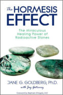 alt="The front cover of Jane G. Goldberg's book The Hormesis Effect: The Miraculous Healing Power of Radioactive Stones"