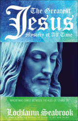 "The Greatest Jesus Mystery of All Time," from Sea Raven Press (paperback)
