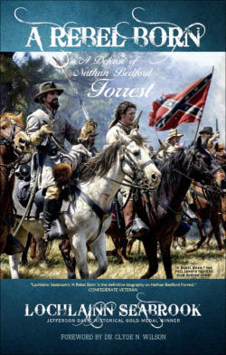 "A Rebel Born: A Defense of Nathan Bedford Forrest" from Sea Raven Press (hardcover)
