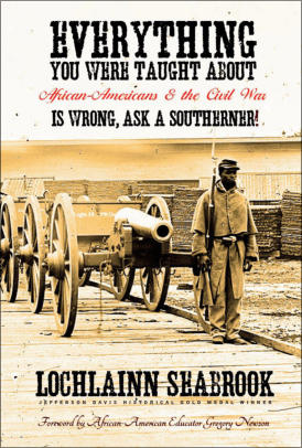"Everything You Were Taught About African-Americans and the Civil War is Wrong, Ask a Southerner!" from Sea Raven Press (hardcover)