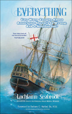 "Everything You Were Taught About American Slavery is Wrong, Ask a Southerner!" from Sea Raven Press (hardcover)