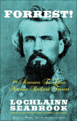 "Forrest!  99 Reasons to Love Nathan Bedford Forrest" from Sea Raven Press (paperback)