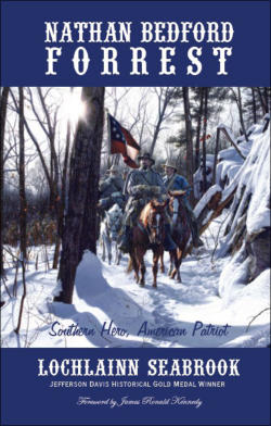 "Nathan Bedford Forrest: Southern Hero, American Patriot" from Sea Raven Press (hardcover)