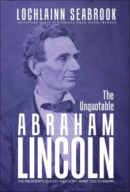 "The Unquotable Abraham Lincoln" from Sea Raven Press (hardcover)