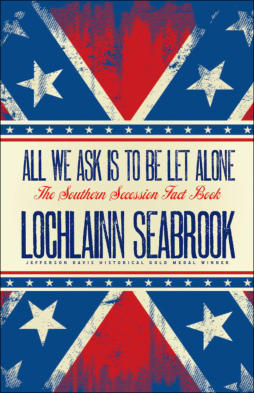 "All We Ask is to be Let Alone: The Southern Secession Fact Book," from Sea Raven Press (hardcover)