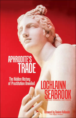 "Aphrodite's Trade: The Hidden History of Prostitution Unveiled" from Sea Raven Press (paperback)