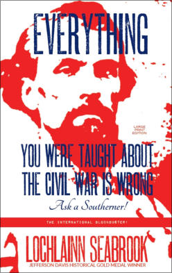 "Everything You Were Taught About the Civil War is Wrong, Ask a Southerner!" from Sea Raven Press (large print hardcover)