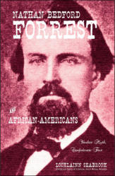 "Nathan Bedford Forrest and African-Americans: Yankee Myth, Confederate Fact" from Sea Raven Press (hardcover)