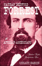 "Nathan Bedford Forrest and African-Americans: Yankee Myth, Confederate Fact" from Sea Raven Press (paperback)