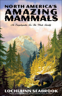 "North America's Amazing Mammals: An Encyclopedia for the Whole Family" from Sea Raven Press (paperback)