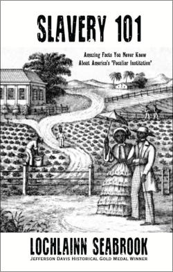 "Slavery 101: Amazing Facts You Never Knew About America's 'Peculiar Institution'" from Sea Raven Press (hardcover)