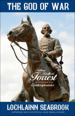 "The God of War: Nathan Bedford Forrest As He Was Seen By His Contemporaries," from Sea Raven Press (hardcover)