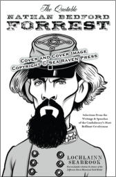 "The Quotable Nathan Bedford Forrest" from Sea Raven Press (paperback)