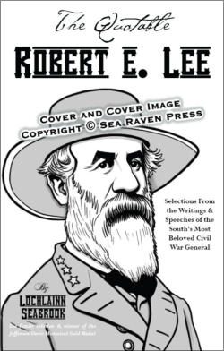 "The Quotable Robert E. Lee" from Sea Raven Press (paperback)