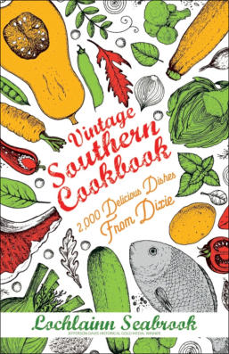 "Vintage Southern Cookbook: 2,000 Delicious Dishes From Dixie," from Sea Raven Press (paperback)